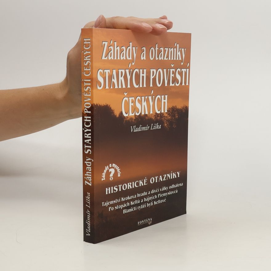 Vladimír Liška Záhady a otazníky starých pověstí českých
