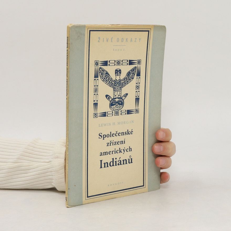 Lewis Henry Morgan Společenské zřízení amerických Indiánů