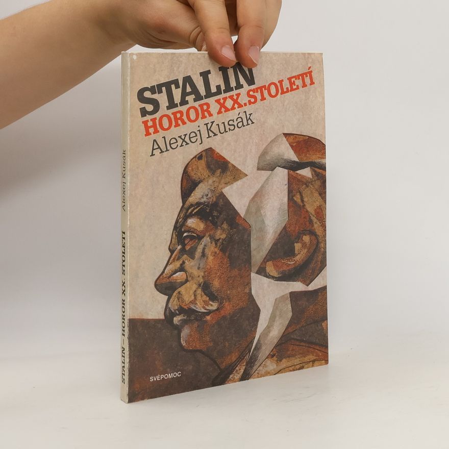 Alexej Kusák Stalin. Horor XX. století.