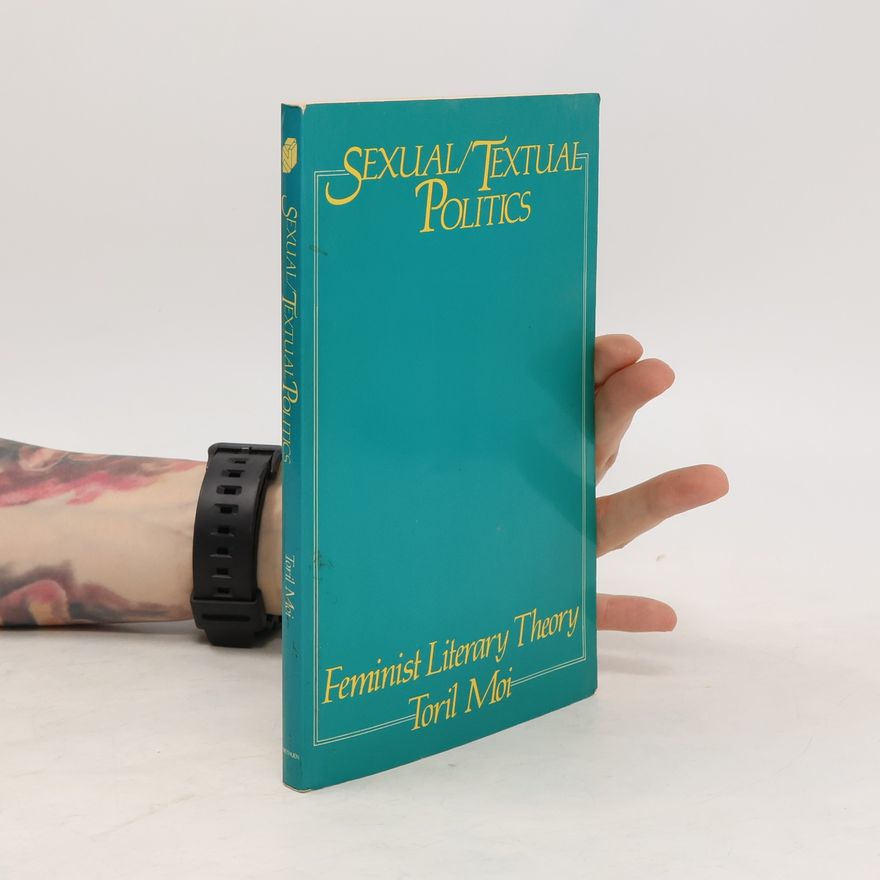 Toril Moi Sexual/textual politics
