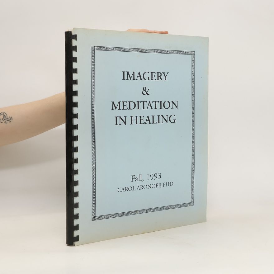 Carol Aronofe Imagery & Meditation in Healing