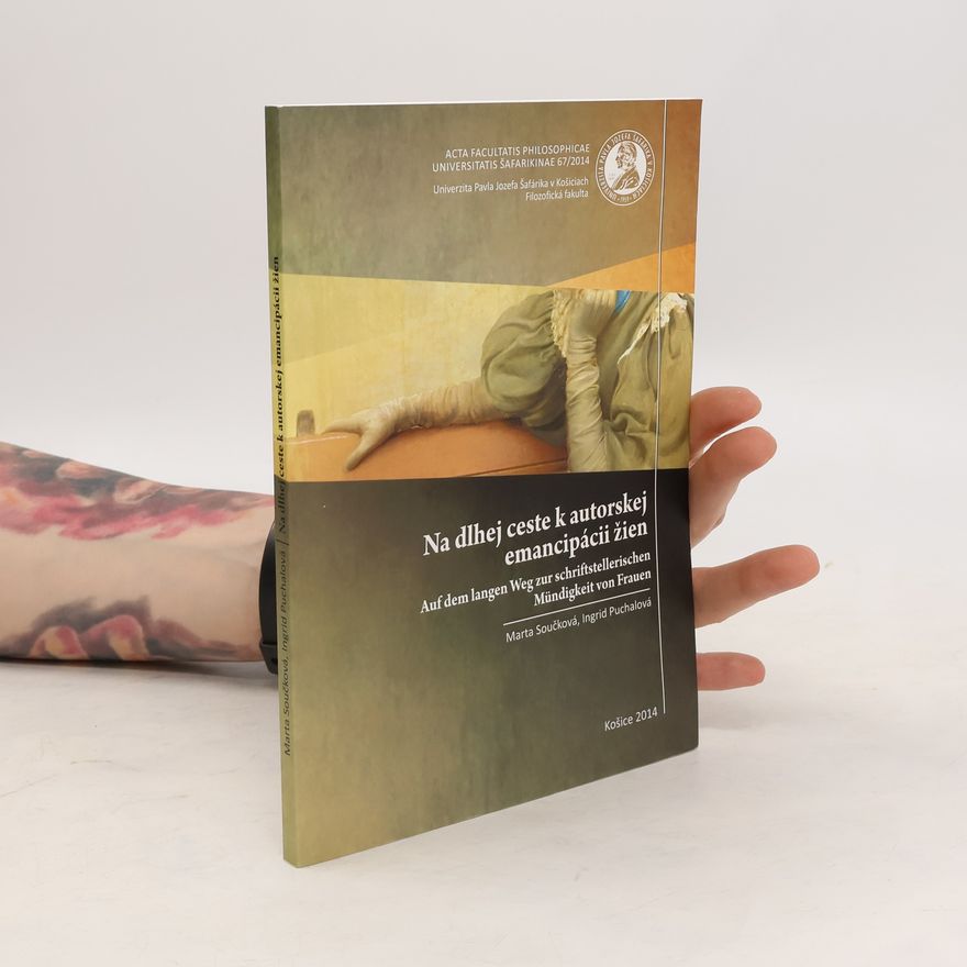 Ingrid Puchalová Na dlhej ceste k autorskej emancipácii žien. Auf dem langen Weg zur schriftstellerischen Mündigkeit von Frauen