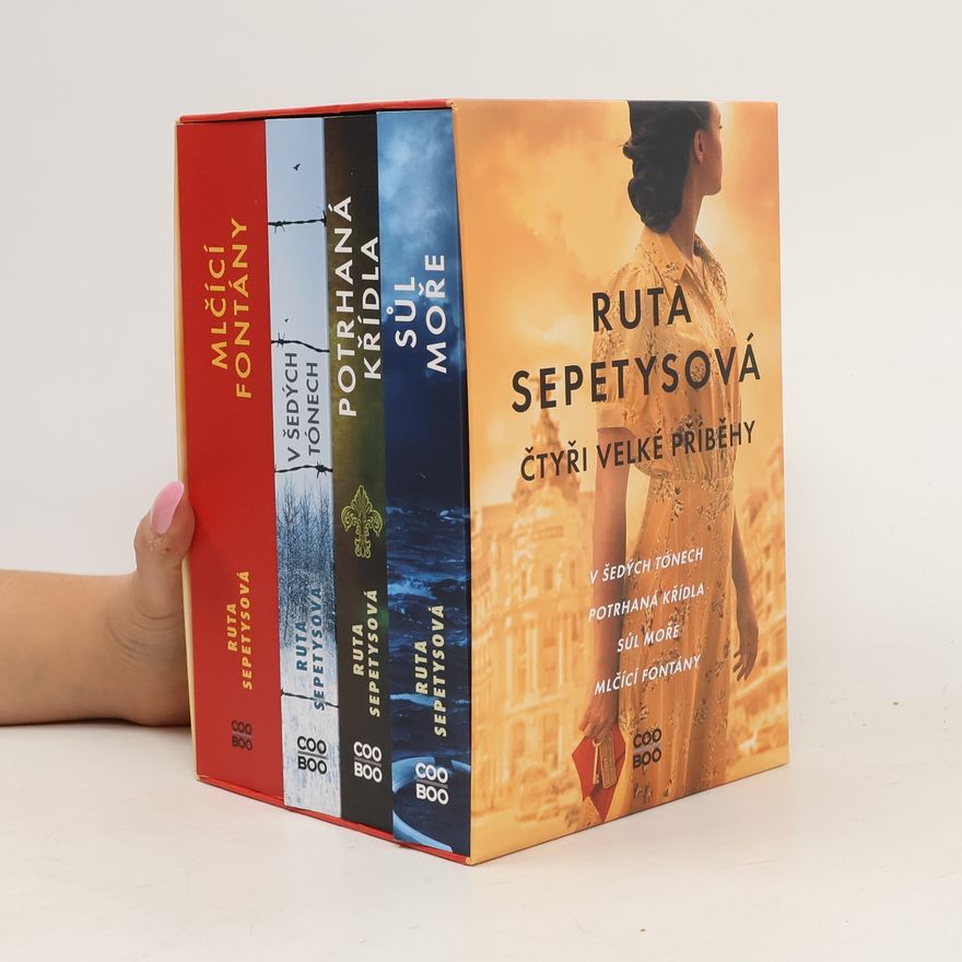 Ruta Sepetys Čtyři velké příběhy: V šedých tónech. Potrhaná křídla. Sůl moře. Mlčící fontány.