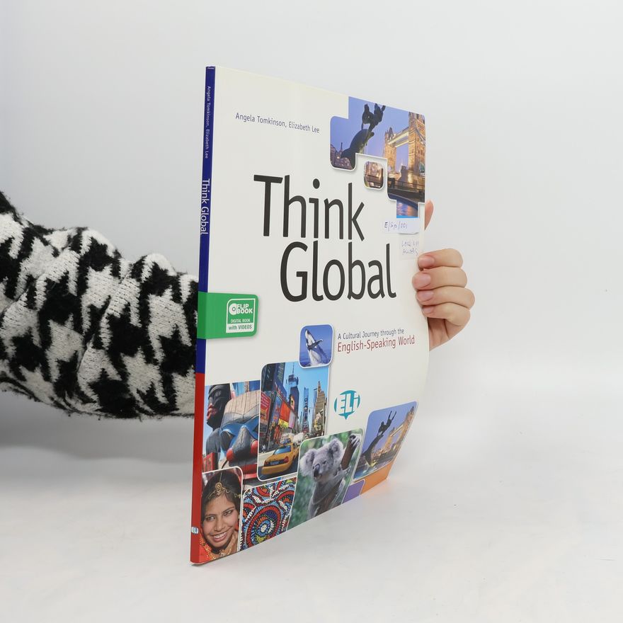 Angela Tomkinson Think global. A cultural journey through the English-speaking world