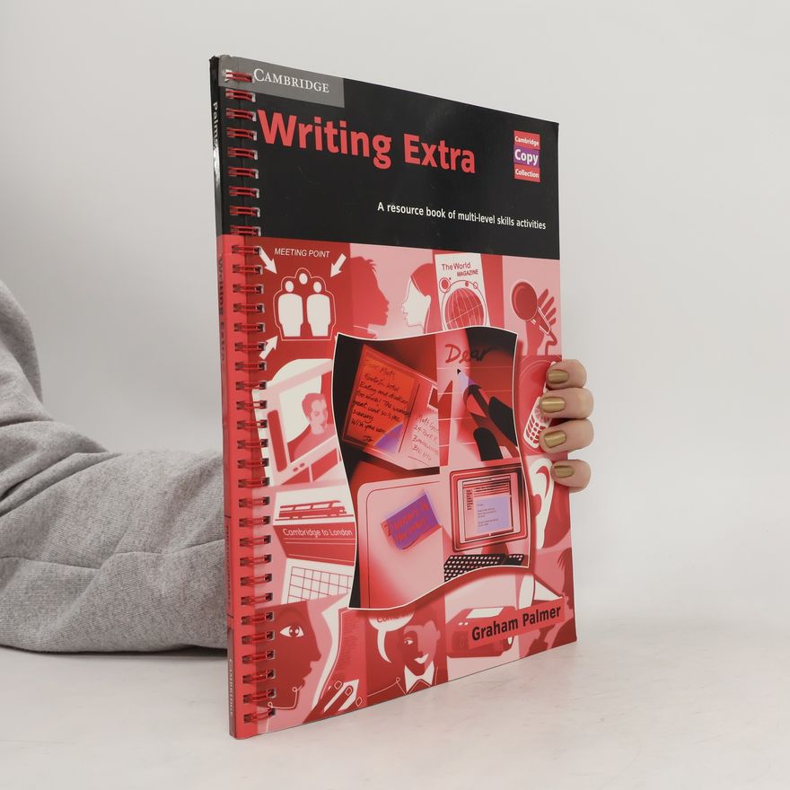 Graham Palmer Writing Extra. A Resource Book of Multi-level Skills Activities