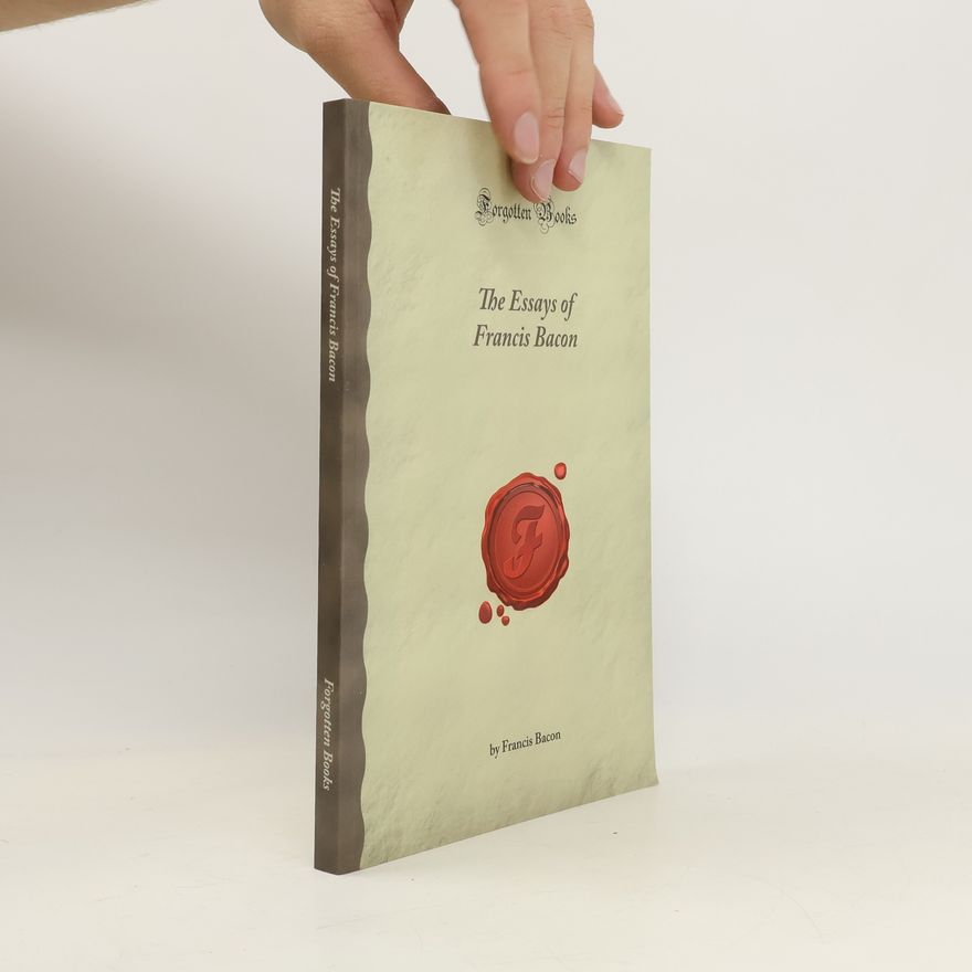 Francis Bacon The Essays of Francis Bacon
