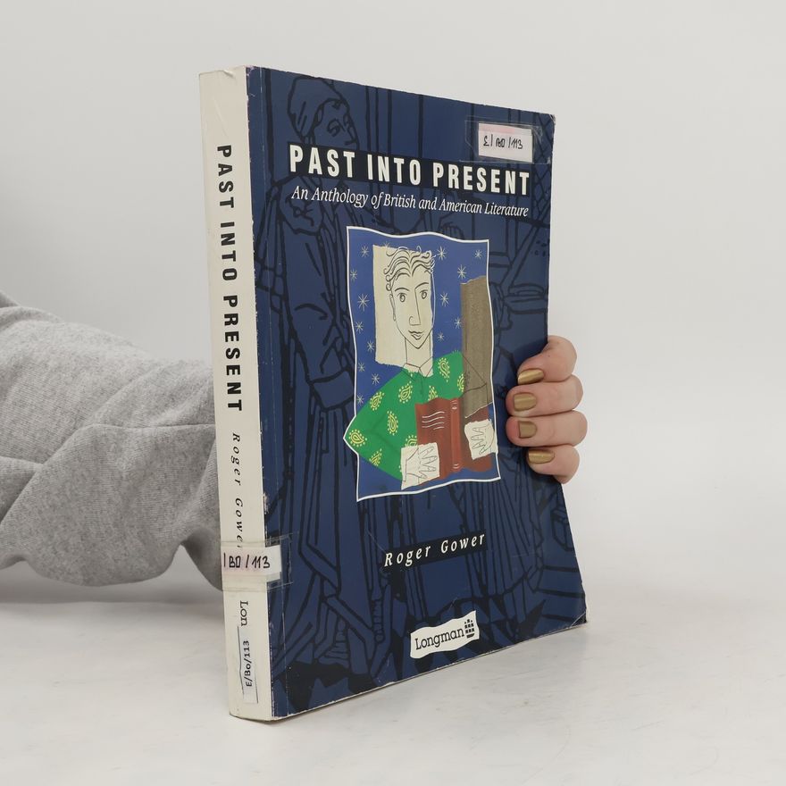 Roger Gower Past into Present: An Anthology of British and American Literature