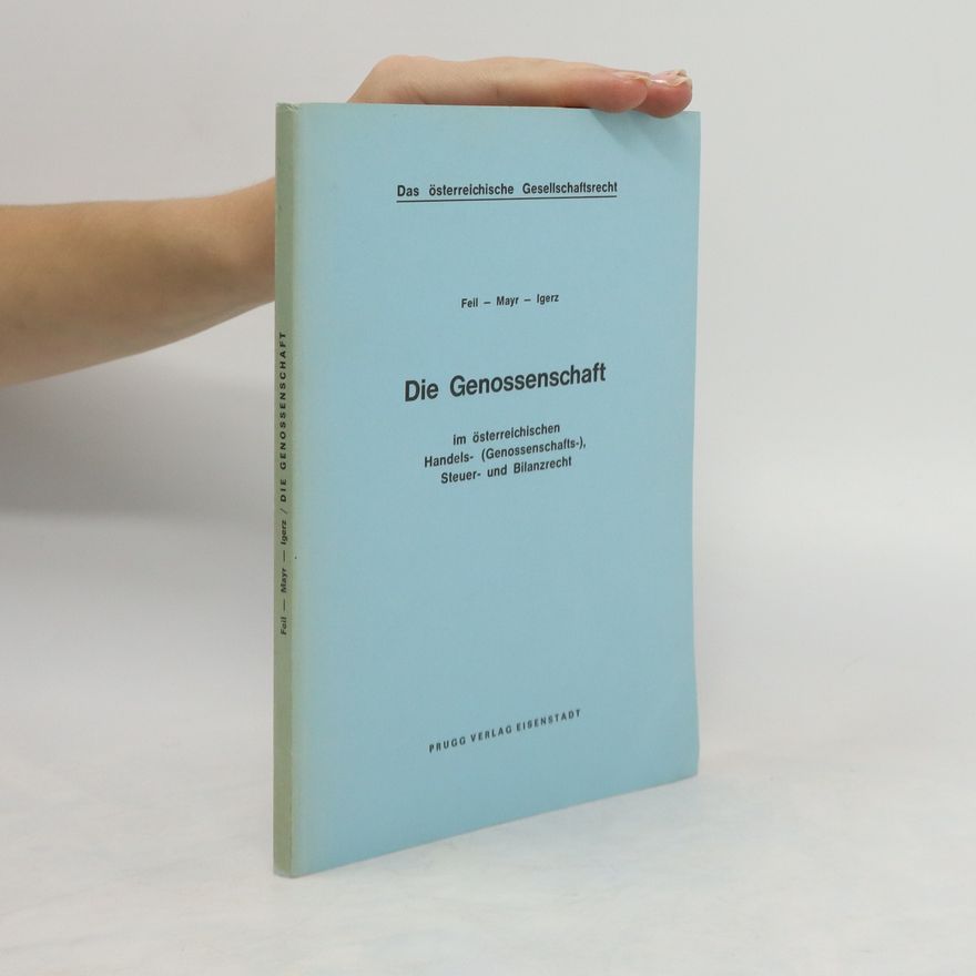 Erich Igerz Die Genossenschaft im österreichischen Handels- (Genossenschafts-), Steuer- und Bilanzrecht