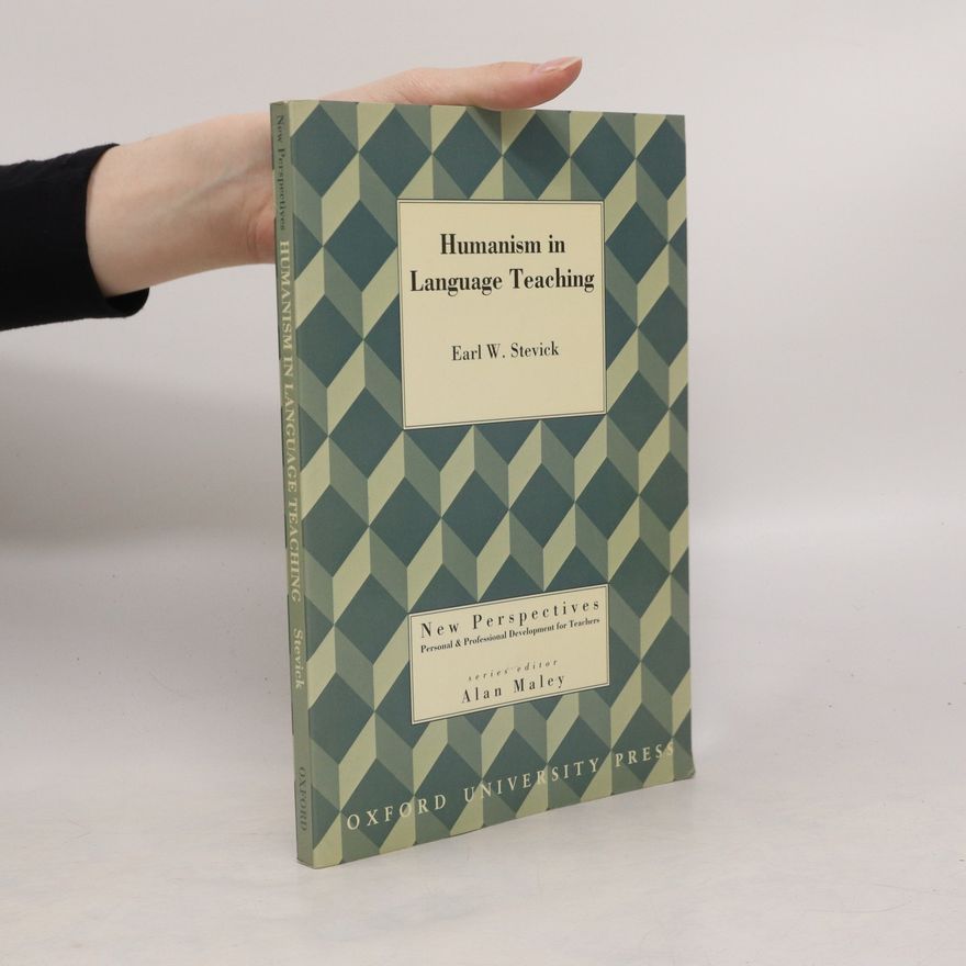 Earl W. Stevick Humanism in Language Teaching