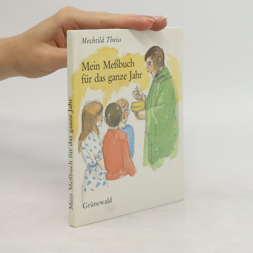 Mechtild Theiss Mein Messbuch für das ganze Jahr