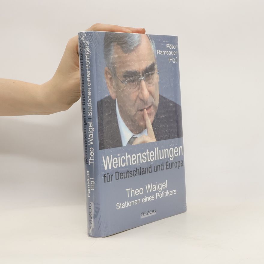Theo Waigel Weichenstellungen für Deutschland und Europa
