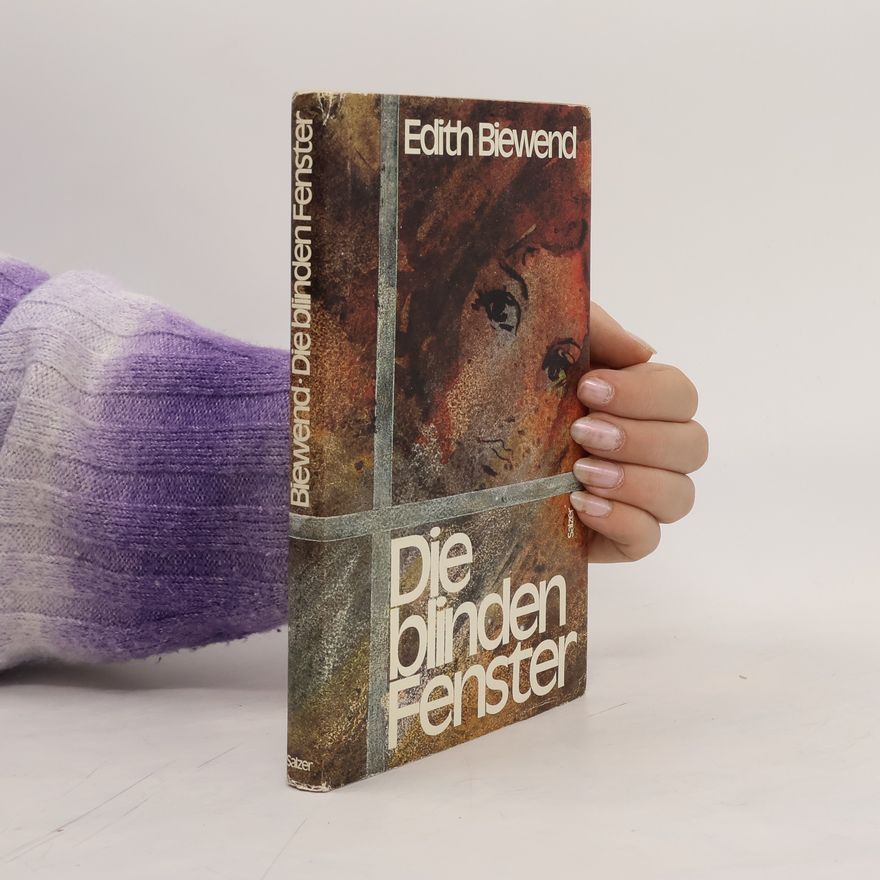 Edith Biewend Die blinden Fenster