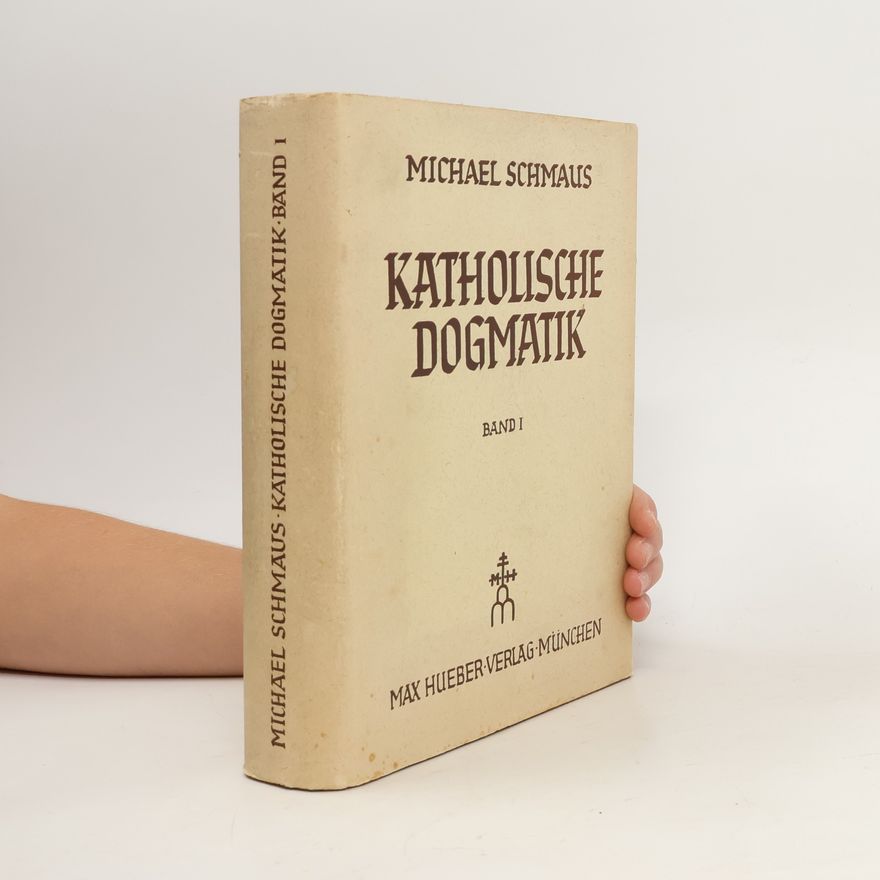 Michael Schmaus Katholische Dogmatik I