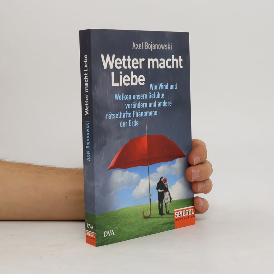 Axel Bojanowski Wetter macht Liebe