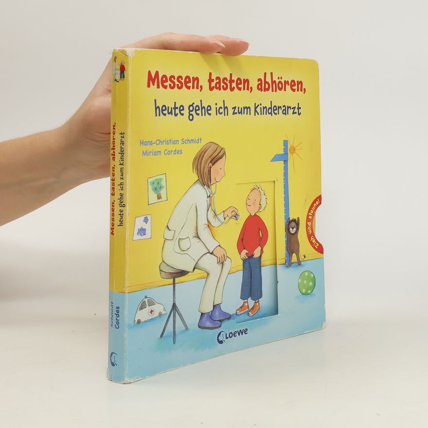 Hans-Christian Schmidt Messen, tasten, abhören, heute gehe ich zum Kinderarzt
