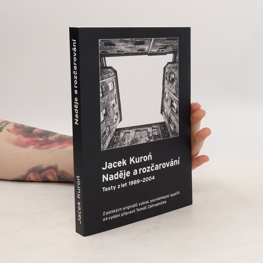 Jacek Kuroń Naděje a rozčarování : texty z let 1989-2004