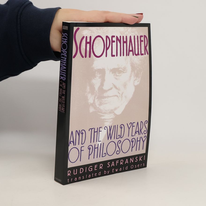 Rüdiger Safranski Schopenhauer and the wild years of philosophy