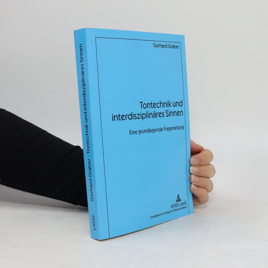 Gerhard Graber Tontechnik und interdisziplinäres Sinnen