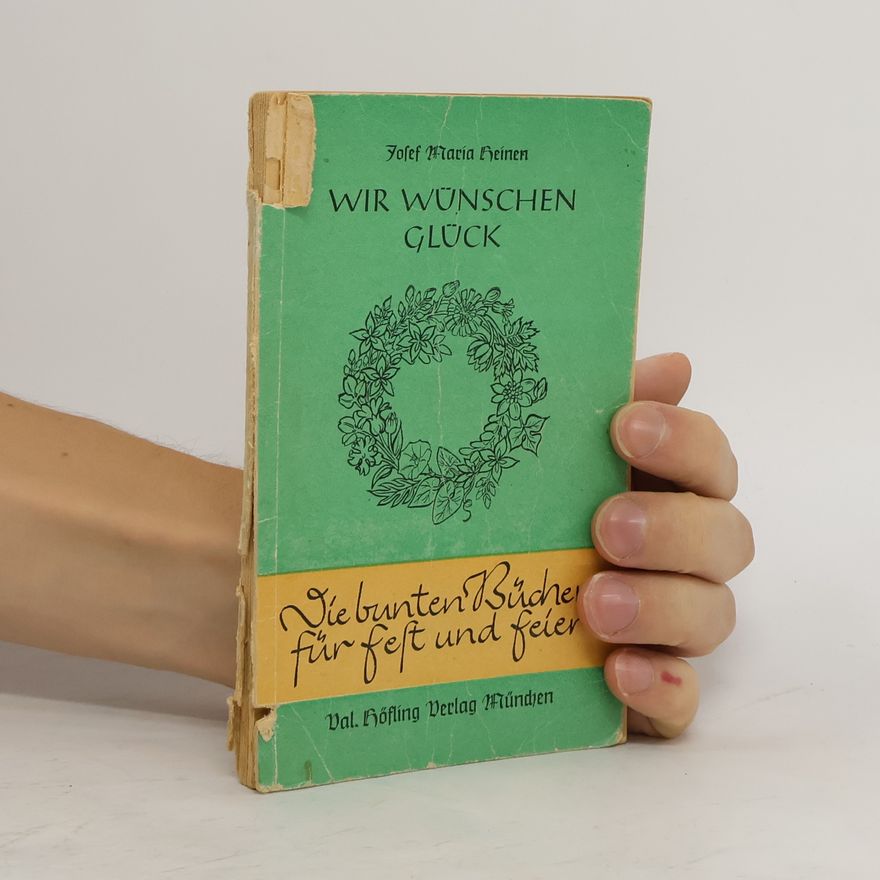 Josef Maria Heinen Wir wünschen Glück