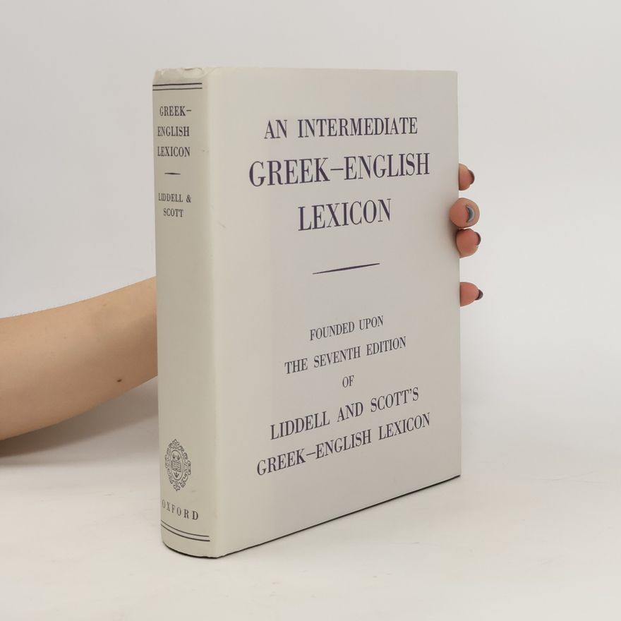 Henry George Liddell An Intermediate Greek-English Lexicon