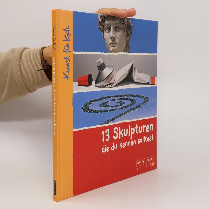 Angela Wenzel 13 Skulpturen, die du kennen solltest