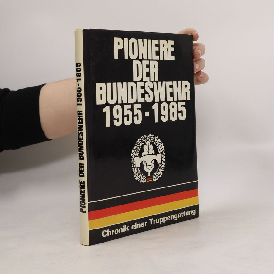 Bernd Bachmann Pioniere der Bundeswehr 1955 - 1985