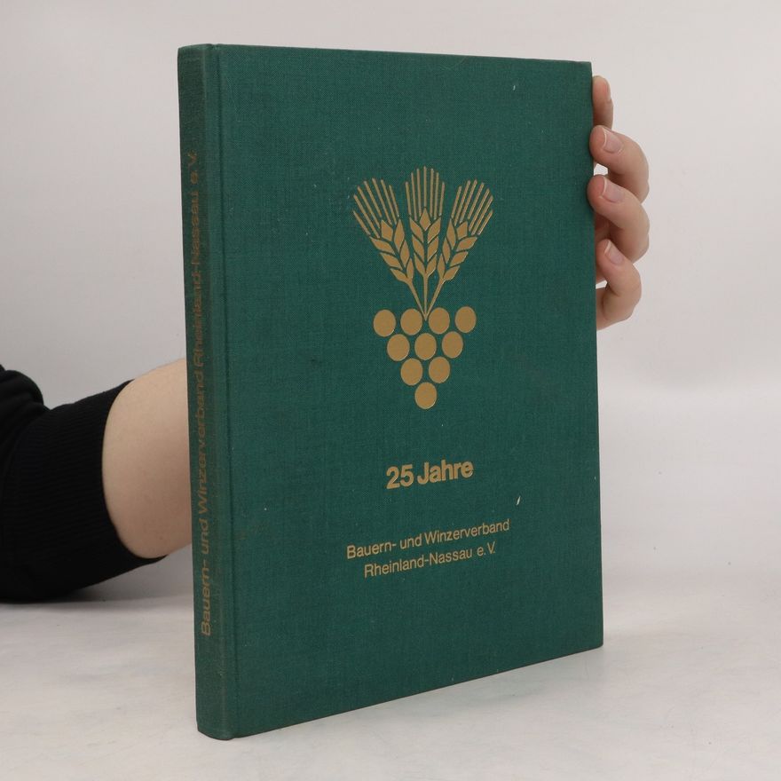 Various authors 25 Jahre Bauern- und Winzerverband Rheinland-Nassau e. V.
