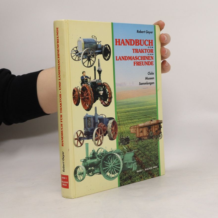 Robert Geyer Handbuch für Traktor und Landmaschinenfreunde