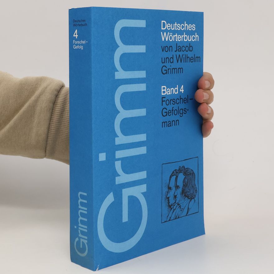 Wilhelm Grimm Deutsches Wörterbuch von Jacob und Wilhelm Grimm. Band 4. Forschel - Gefolgsmann