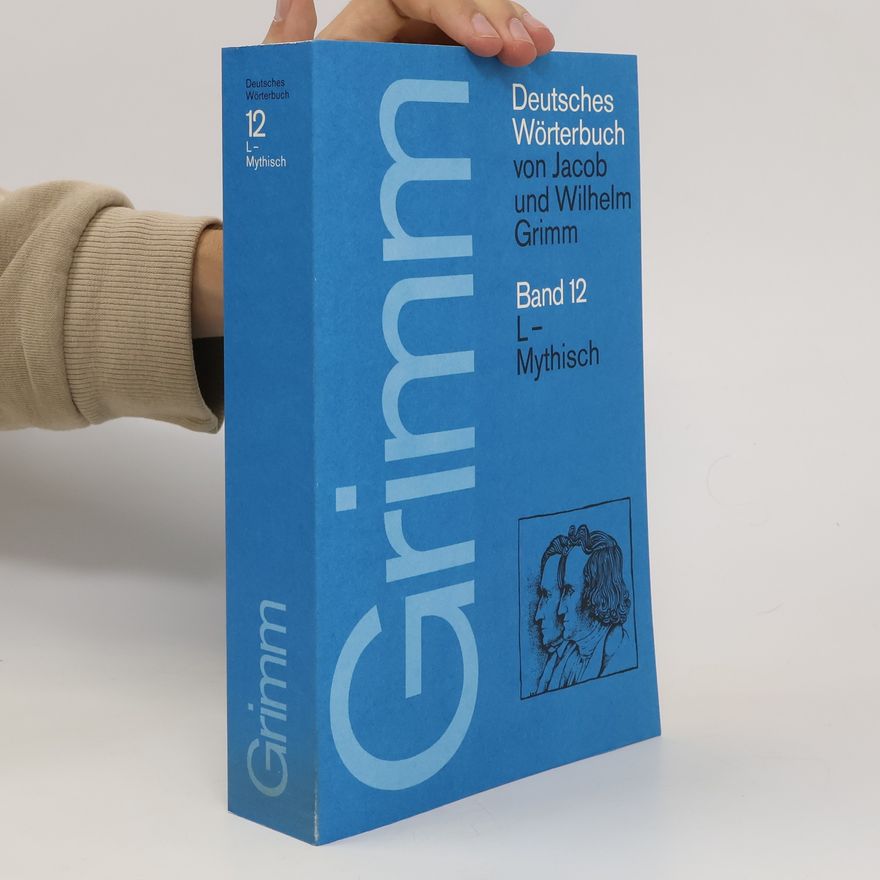 Wilhelm Grimm Deutsches Wörterbuch 12. L- Mythisch
