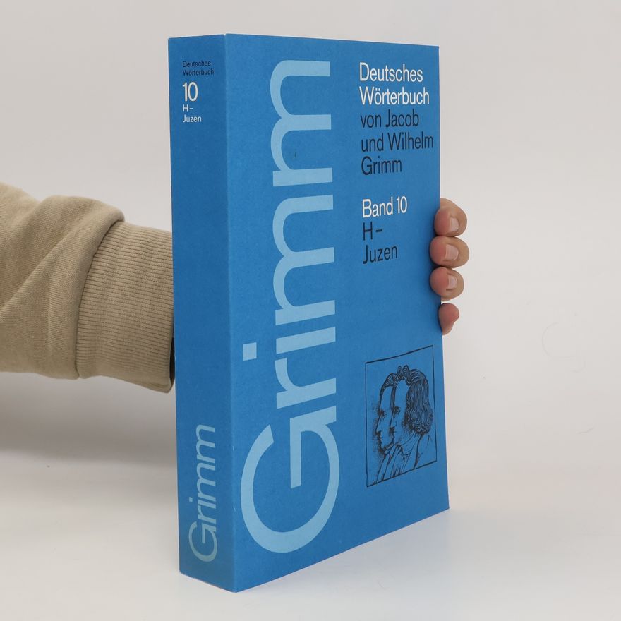 Wilhelm Grimm Deutsches Wörterbuch von Jacob und Wilhelm Grimm. Band 10. H-Juzen