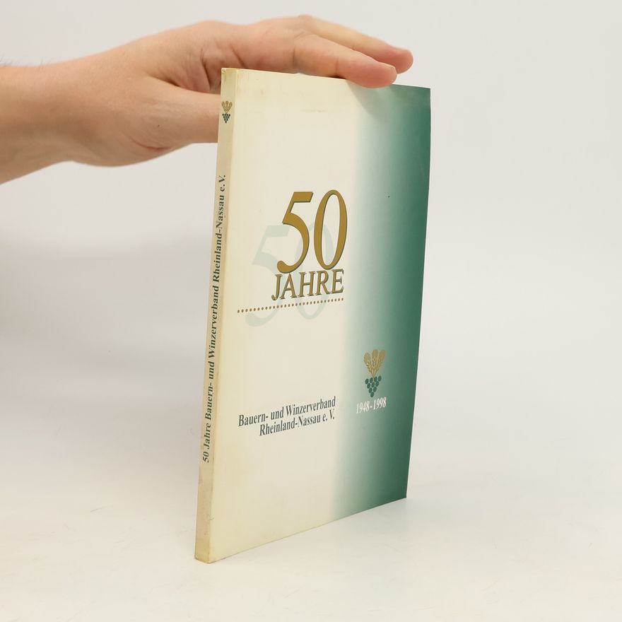 Various authors 50 Jahre Bauern- und Winzerverband Rheinland-Nassau e.V.