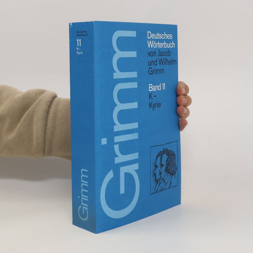 Wilhelm Grimm Deutsches Wörterbuch von Jacob und Wilhelm Grimm. Band 11. K-Kyrie