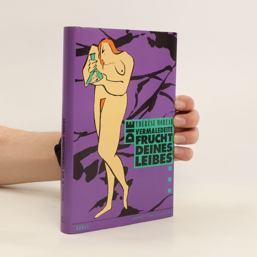 Thérèse Moreau Die vermaledeite Frucht deines Leibes ...
