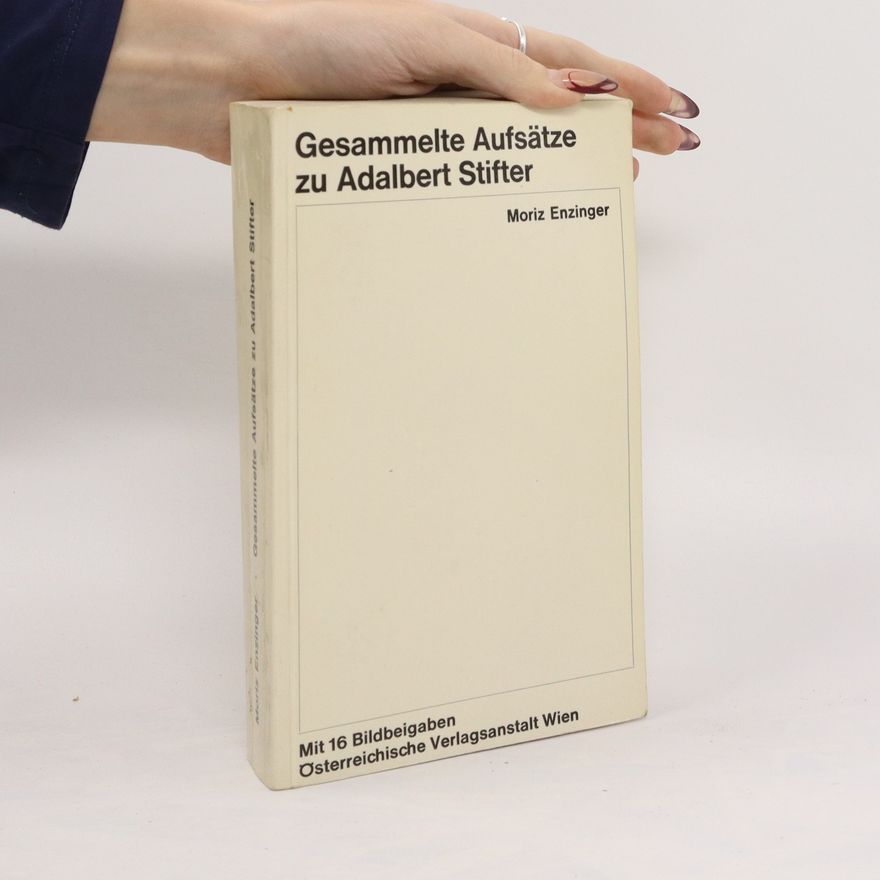 Moriz Enzinger Gesammelte Aufsätze zu Adalbert Stifter