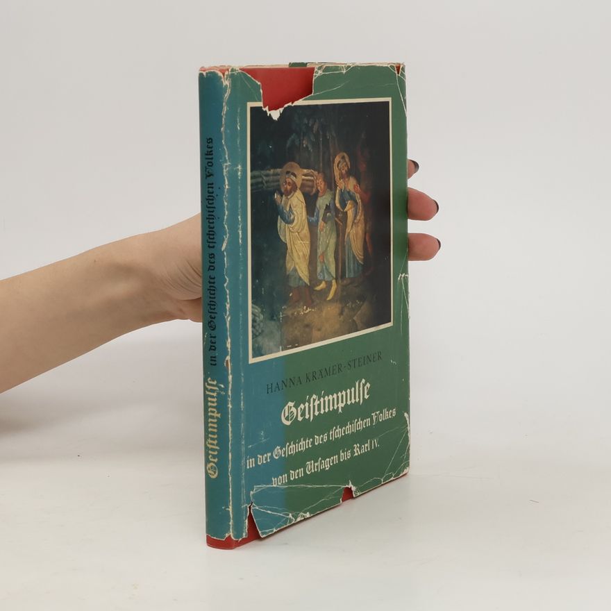Hanna Krämer-Steiner Geistimpulse in der Geschichte des tschechischen Volkes von den Ursagen bis Karl IV.