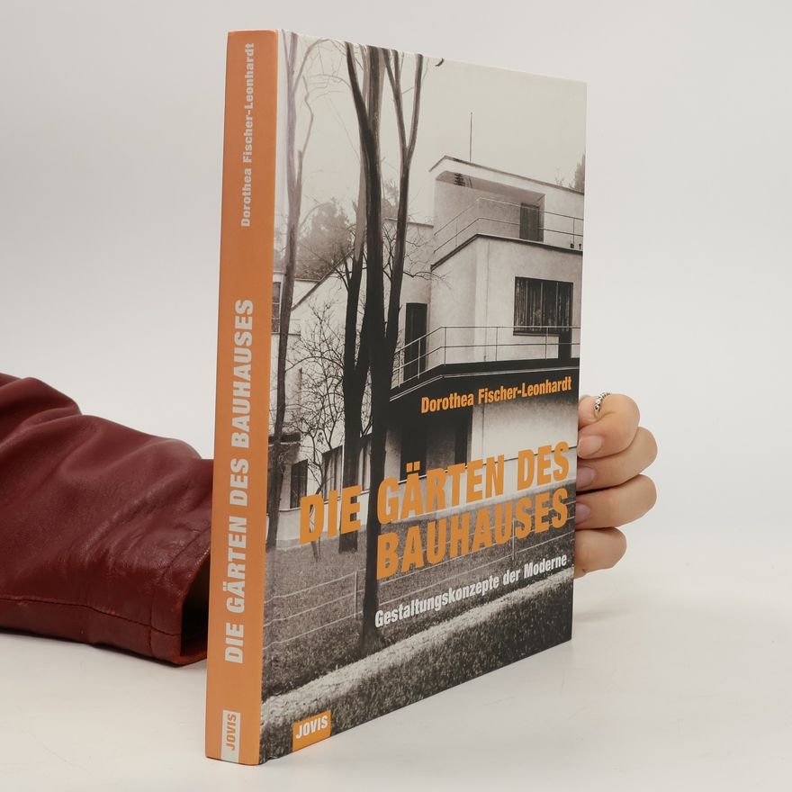 Dorothea Fischer Die Gärten des Bauhauses