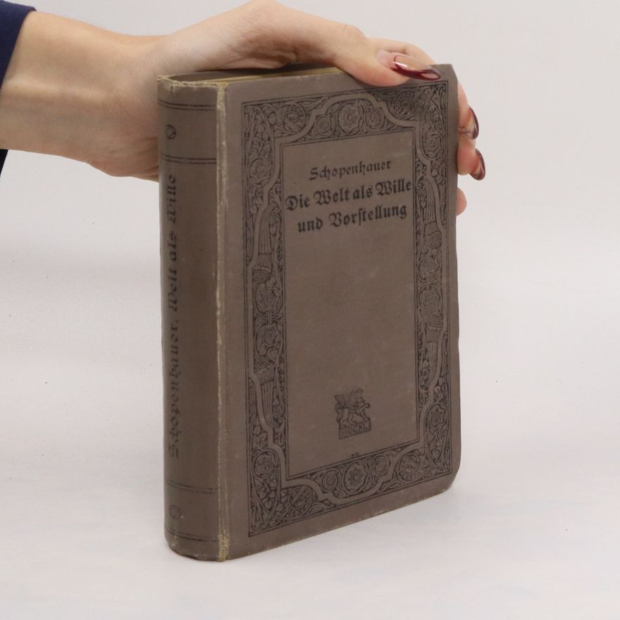 Arthur Schopenhauer Die Welt als Wille und Vorstellung
