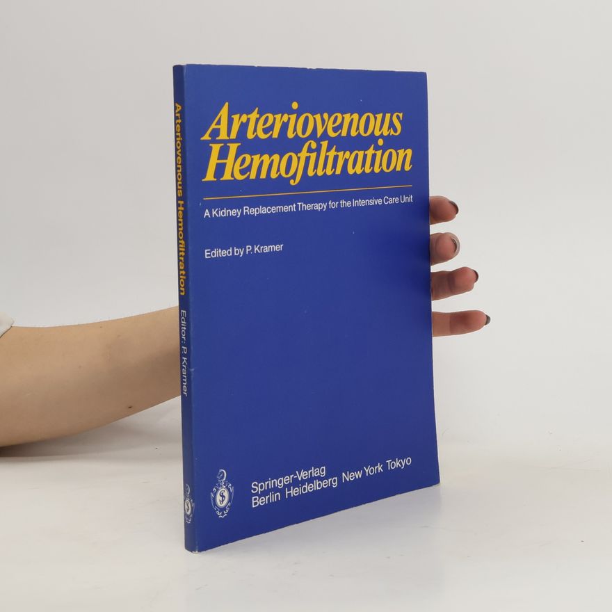 Peter Krämer Arteriovenous hemofiltration : a kidney replacement therapy for the intensive care unit