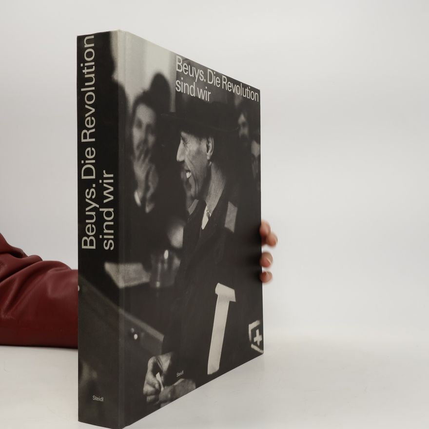 Joseph Beuys Beuys. Die Revolution sind wir