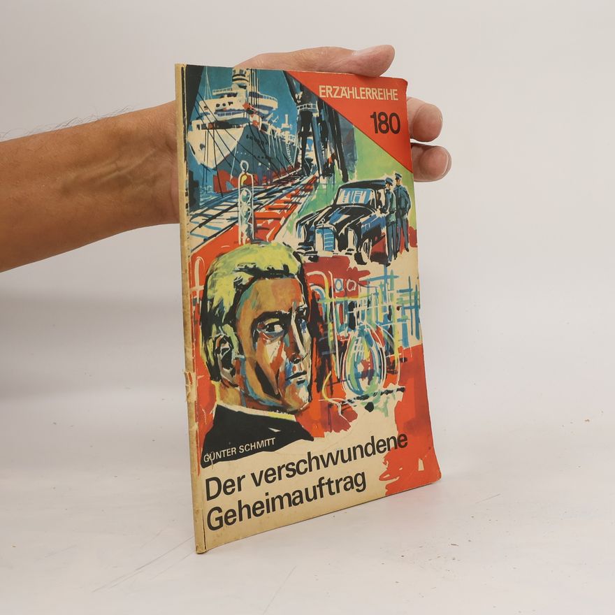 Günter Schmitt Der verschwundene Geheimauftrag
