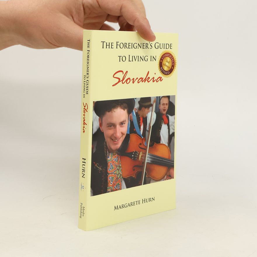 Margarete Hurn The Foreigner's Guide to Living in Slovakia