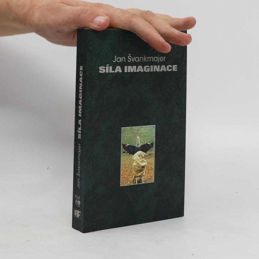 Jan Švankmajer Síla imaginace