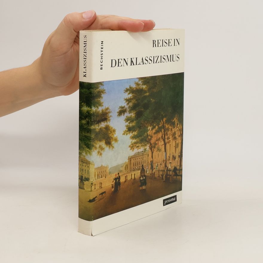 Hanns Bechstein Reise in den Klassizismus