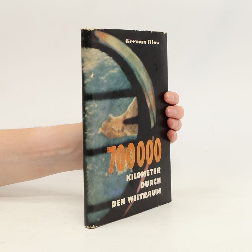 German Stepanovich Titov 700000 Kilometer Durch den Weltraum