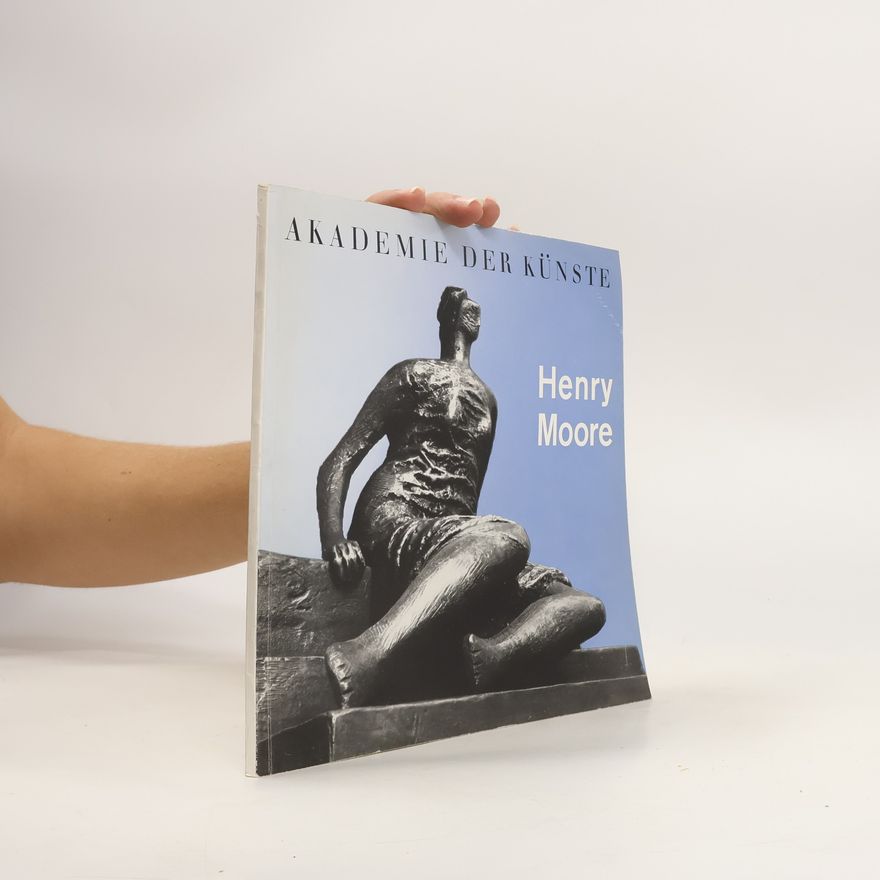 Autorenkollektiv Akademie der Künste: Henry Moore
