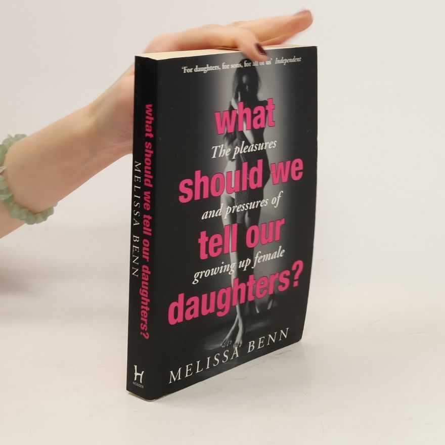 Melissa Benn What Should We Tell Our Daughters?