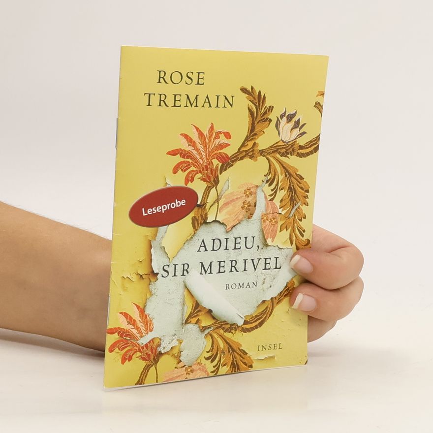Rose Tremain Adieu, Sir Merivel. Leseprobe