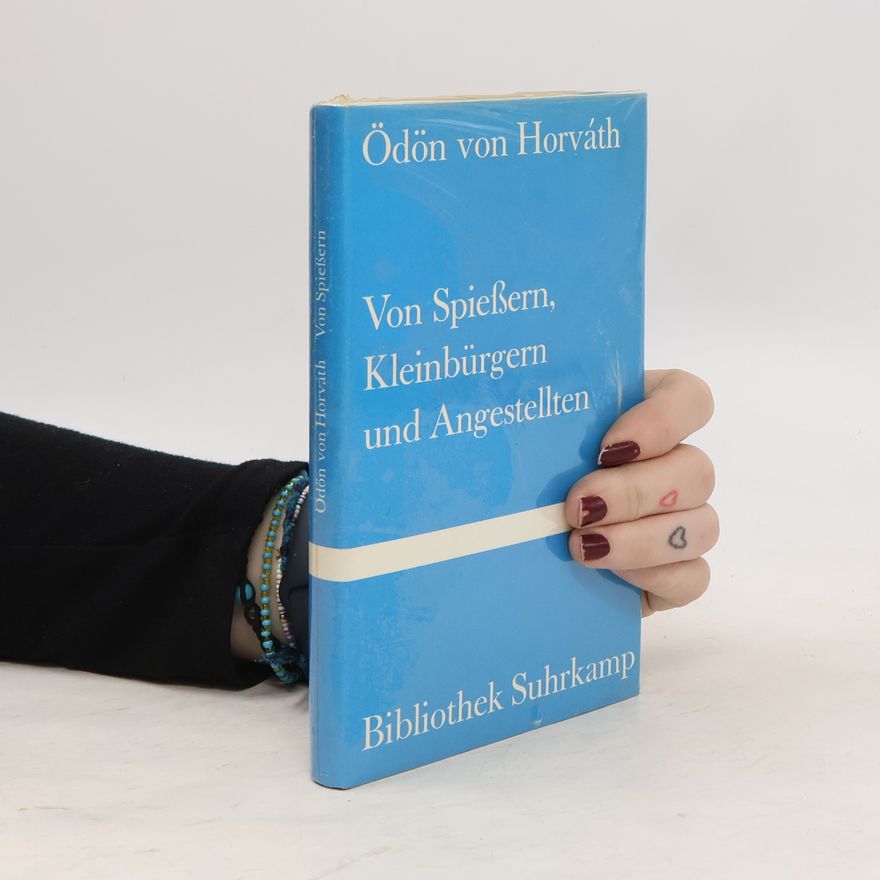 Ödön von Horváth Von Spießern, Kleinbürgern und Angestellten