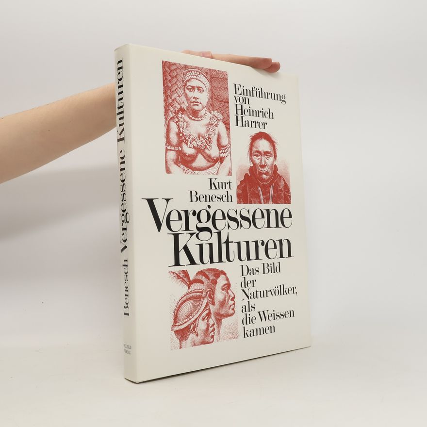 Kurt Benesch Vergessene Kulturen